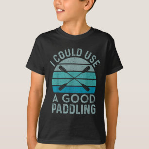T-shirt J'Ai Besoin D'Une Bonne Pagaie Drôle Kayak Kayak