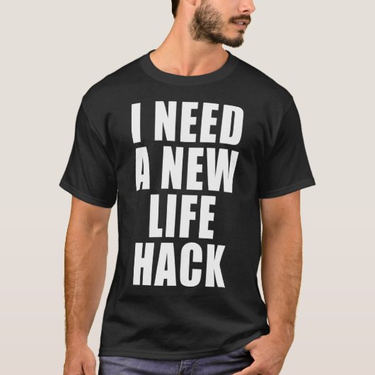 T-shirt J'Ai Besoin D'Une Nouvelle Vie Hack (Devant)