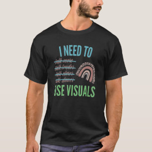 T-shirt J'ai besoin d'utiliser des éléments visuels Éducat