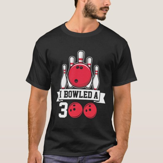 T-shirt J'Ai Bowled Un Bowling De 300 I (Devant)