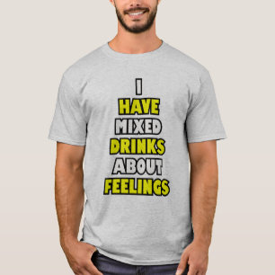 T-shirt J'ai bu des boissons mélangées à propos des sentim