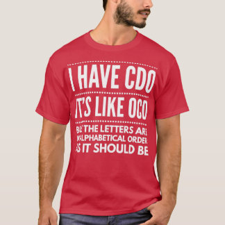 T-shirt J'ai CDO c'est comme OCD drôle t
