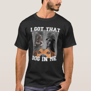 T-shirt J'Ai Ce Chien En Moi, Mème De Chien Xray J'Ai Ce C