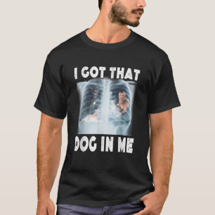 T-shirt J'ai ce chien en moi Xray Meme Drôle Hommes Femmes