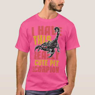 T-shirt J'Ai Ce Vraiment Joli Scorpion Pour Animaux