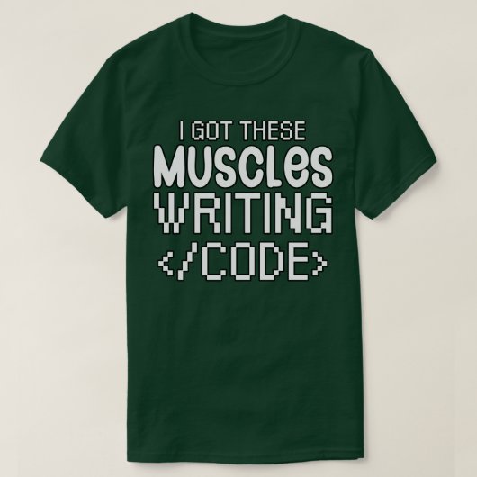 T-shirt J'ai ces muscles qui écrivent du code (Design devant)