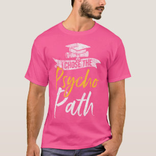 T-shirt J'ai choisi le chemin psychotique Drôle de majeur
