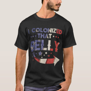 T-shirt J'Ai Colonisé Ce Ventre 4 juillet Père De Grosse