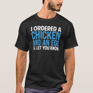 T-shirt J'ai Commandé Un Poulet Et Un Œuf Blagues De Papa
