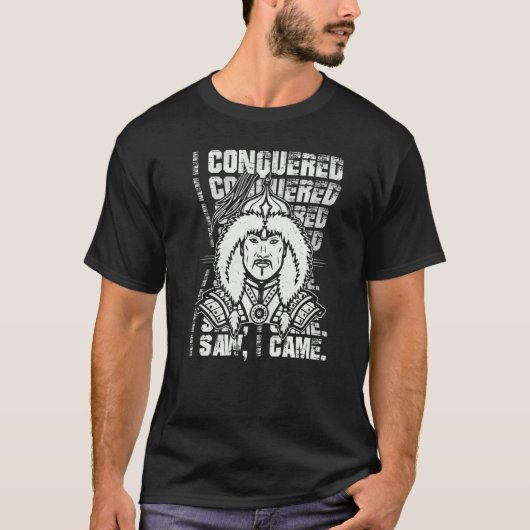 T-shirt J'Ai Conquis J'Ai Vu Je Suis Devenu Mongols Genghi (Devant)