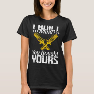 T-shirt J'Ai Construit La Mienne Vous Avez Acheté Votre Tu