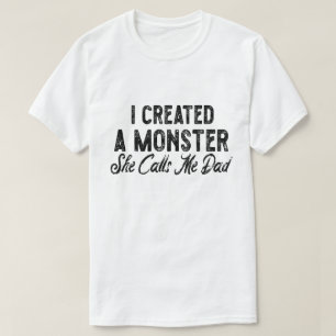 T-shirt J'ai créé un monstre elle m'appelle papa. Cadeau p