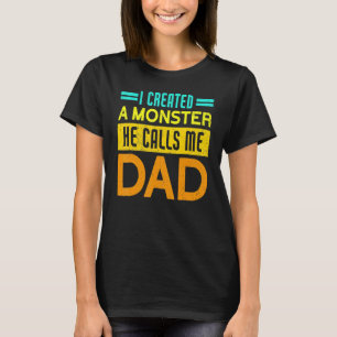 T-shirt J'Ai Créé Un Monstre Qu'Il M'Appelle Papa Papa Pap