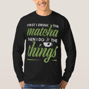 T-shirt J'Ai D'Abord Boi Le Matcha Tea Lover Cadeau Matcha