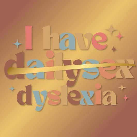 T-shirt J'Ai Dailysex Dyslexia Funny