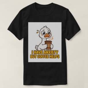 T-shirt J'ai de l'anxiété mais le café aide drôle