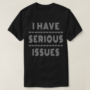 T-shirt J'ai de sérieux problèmes
