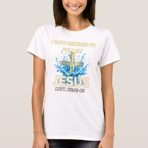 T-shirt J'ai décidé de suivre Jésus Baptême - Matt 28:19
