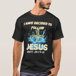 T-shirt J'ai décidé de suivre Jésus Baptême-Matt 28:19