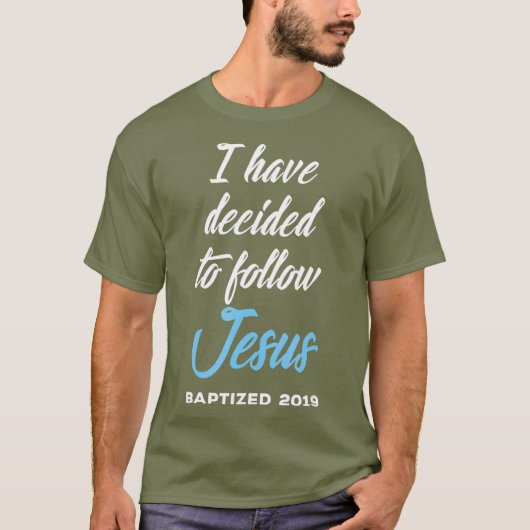 T-shirt J'Ai Décidé De Suivre Jésus Baptisé Baptême (Devant)