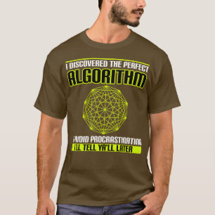 T-shirt J'Ai Découvert L'Algorithme Parfait Pour Éviter Pr