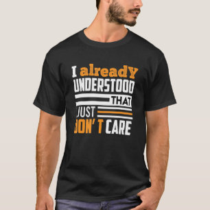 T-shirt J'Ai Déjà Compris Que Je Ne Me Soucie Tout Simplem