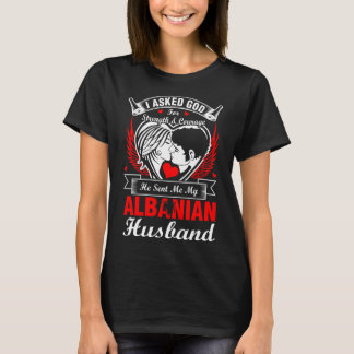 T-shirt J'Ai Demandé À Dieu Pour Le Mari Albanais