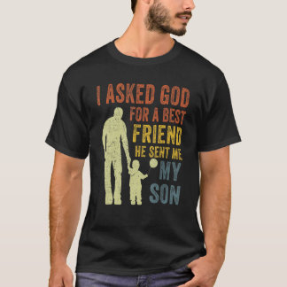 T-shirt J'Ai Demandé À Dieu Pour Un Meilleur Ami Il M'A En