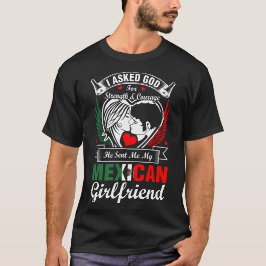 T-shirt J'Ai Demandé À Dieu Pour Une Amie Mexicaine (Devant)