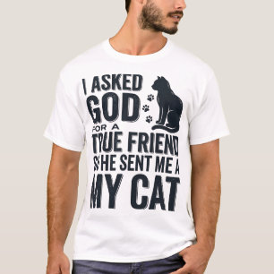 T-shirt J'ai demandé à Dieu un véritable ami Mon chat Desi