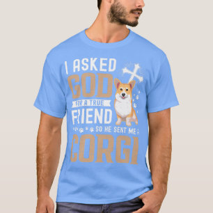 T-shirt J'Ai Demandé À Dieu Un Véritable Ami Mon Chien Cor