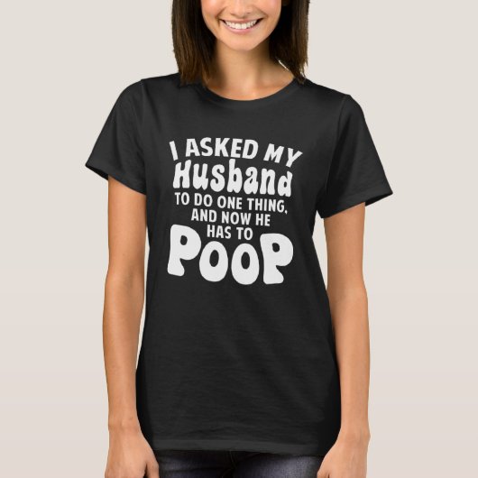 T-shirt J'Ai Demandé À Mon Mari De Faire Une Chose Et Main (Devant)