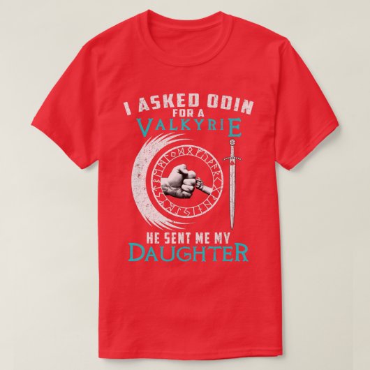 T-shirt J'Ai Demandé À Odin Pour Une Valkyrie Il M'A Envoy (Design devant)