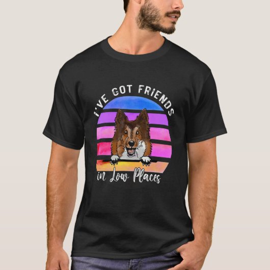 T-shirt J'ai des amis dans les endroits bas Sheltie Dog (Devant)