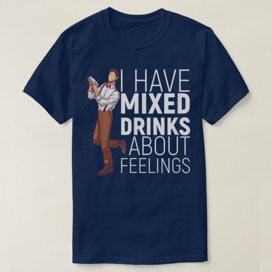 T-shirt J'Ai Des Boissons Mixtes Sur Les Sentiments Alcool (Design devant)