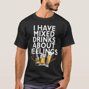 T-shirt J'ai des cocktails au sujet des sentiments
