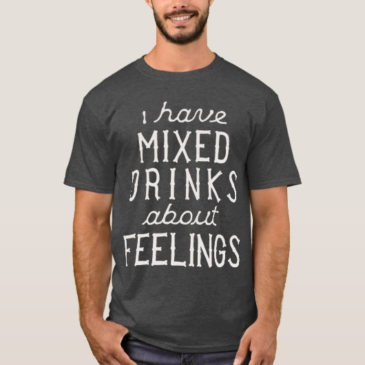 T-shirt J'ai des cocktails au sujet des sentiments (Devant)
