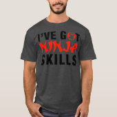 T-SHIRT J'AI DES COMPÉTENCES EN NINJA (Devant)
