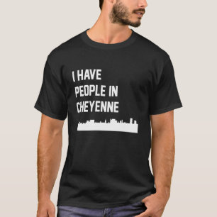 T-shirt J'ai des gens à Cheyenne Wyoming