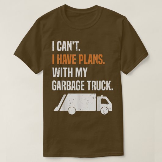 T-shirt J'Ai Des Plans Avec Mon Camion À Déchets - Gar De  (Design devant)