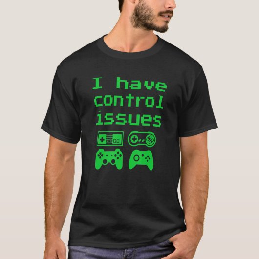 T-shirt J'ai des problèmes de contrôle (Devant)