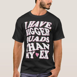 T-shirt J'Ai Des Quads Plus Gros Que Mon Ex