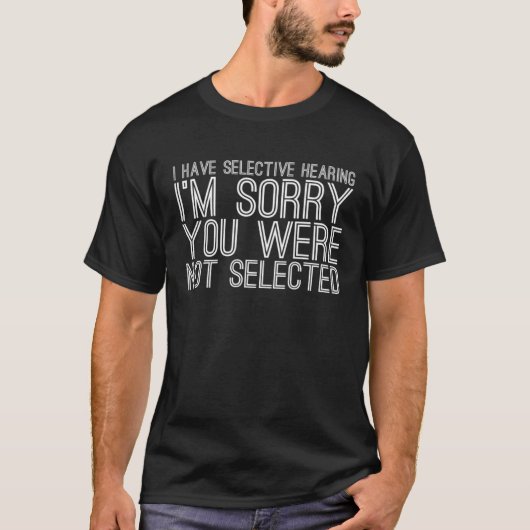 T-shirt J'Ai Des Sarcasmes Auditifs Sélectifs (Devant)