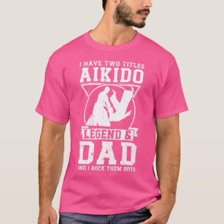 T-shirt J'Ai Des Titres Aikido Légende Papa Aikido Fighter