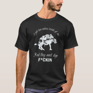 T-shirt J'Ai Deux Loups En Moi Et Ils Ne S'Arrêteront Pas