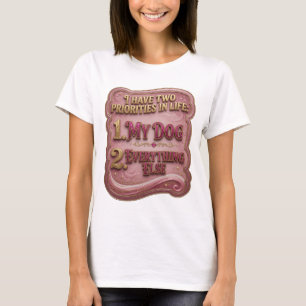 T-SHIRT J'AI DEUX PRIORITÉS DANS LA VIE 1 MON CHIEN 2 TOUT
