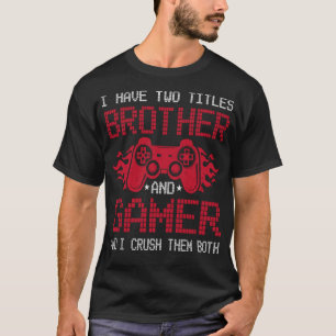 T-shirt J'Ai Deux Titres Frère Et Gamer Funny Gamer Sa