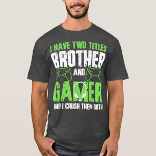 T-shirt J'Ai Deux Titres Frère Et Gamer Funny Video Ga