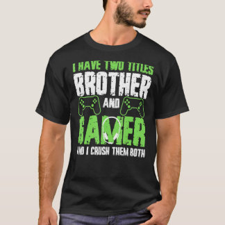 T-shirt J'Ai Deux Titres Frère Et Gamer Funny Video Ga