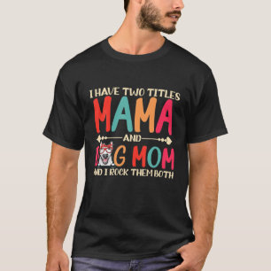T-shirt J'Ai Deux Titres Mama Et Bull Terrier Chien Maman